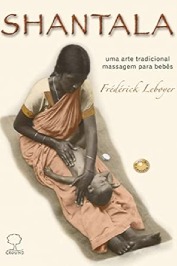 Shantala uma Arte Tradicional Massagem para Bebês