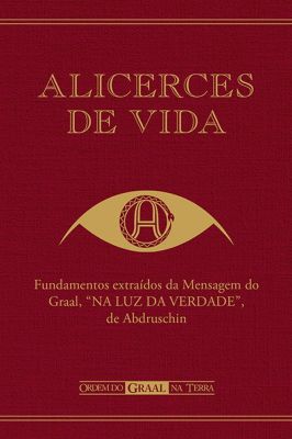 Alicerces de Vida: Fundamentos Extraídos da Mensagem do Graal