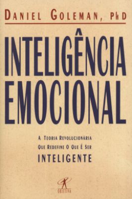 Inteligência Emocional - A Teoria Revolucionária que Redefine o que é Ser Inteligente
