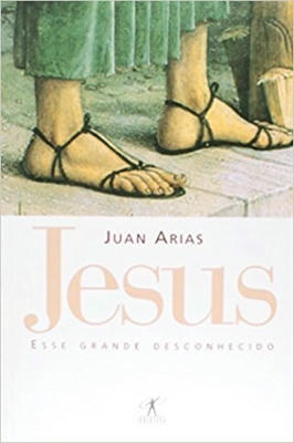Jesus, esse Grande Desconhecido