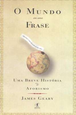 O Mundo Em uma Frase: uma Breve História do Aforismo