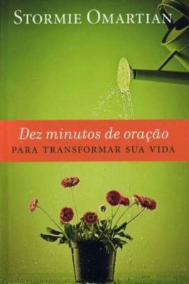 Dez Minutos de Oração para Transformar Sua Vida