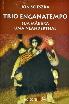 Trio Enganatempo: Sua Mãe era uma Neanderthal