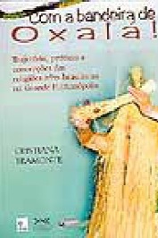 Com da bandeira de Oxalá! Trajetoria, práticas e concepçoes das religioes afro-brasileiras na Grande Florianópolis