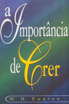 A Importância de Crer