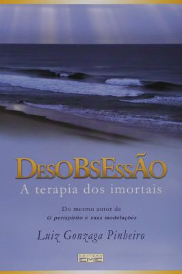 Desobsessão: a Terapia dos Imortais