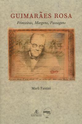 Guimarães Rosa - Fronteiras, Margens, Passagens
