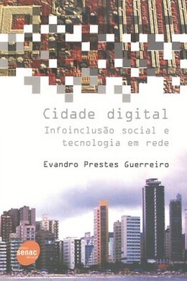 Cidade Digital - Infoinclusão Social e Tecnologia Em Rede