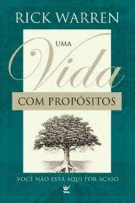 Uma Vida Com Propósitos: Você Não Está Aqui por Acaso