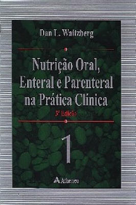 Nutrição Oral, Enteral e Parenteral na Prática Clínica Vol 1 e 2