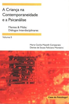 A Criança na Contemporaneidade e a Psicanálise - Vol. 2