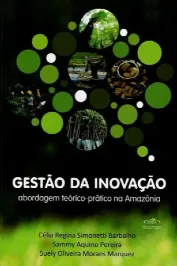 Gestão da Inovação – abordagem teorico- pratico na Amazônia