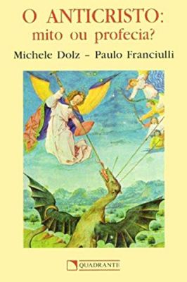 O Anticristo: Mito Ou Profecia?