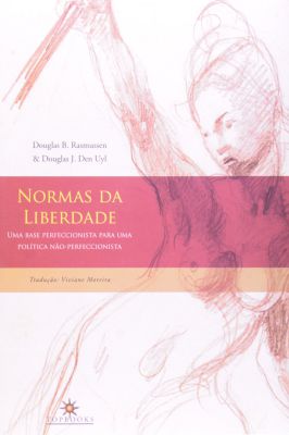 Normas Da Liberdade - Uma base perfeccionista para uma politica não-perfeccionista