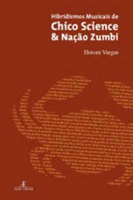Hibridismos Musicais de Chico Science & Nação Zumbi
