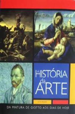 A História da Arte: da Pintura de Giotto aos Dias de Hoje
