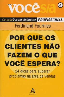 Por Que os Clientes Não Fazem o Que Você Espera? Você S / a 6