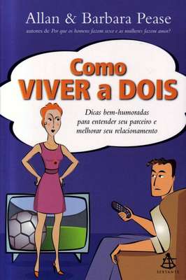 Como Viver a Dois - Dicas Bem-humoradas para Entender Seu Parceiro...