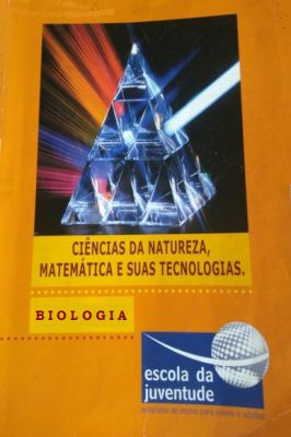 Biologia - Escola da Juventude - Ciências da Natureza, Matemática e suas Tecnologias