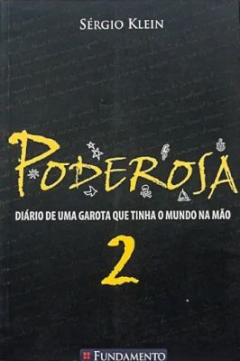 Poderosa; Diário de uma garota que tinha o mundo na mão Vol 2