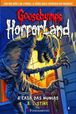 Goosebumps Horrorland - a Casa das Múmias - Vol. 6