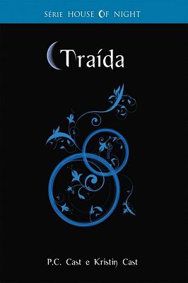 Traída -the House of Night - Livro 2