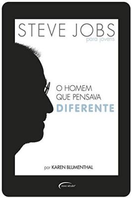 Steve Jobs para jovens -O Homem que pensava diferente