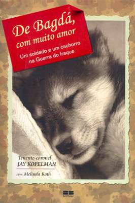 De Bagdá, Com Muito Amor um Soldado e um Cachorro na Guerra do Iraque