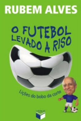 O Futebol Levado a Riso: Lições do Bobo da Corte