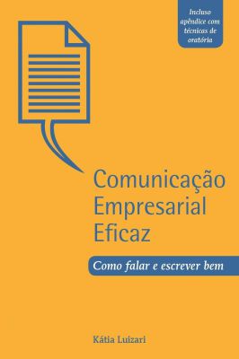 Comunicação Empresarial Eficaz - Como Falar e Escrever Bem