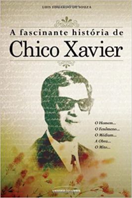 A Fascinante História de Chico Xavier (portuguese Edition)
