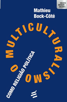 O Multiculturalismo como religião politica