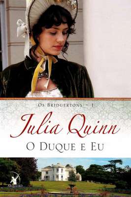 O Duque e Eu - os Bridgertons, Livro 1