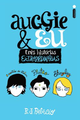 Auggie e Eu - Três Histórias Extraordinárias