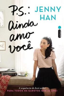P.S.: Ainda Amo Você -  vol 2 de para todos os garotos que já amei