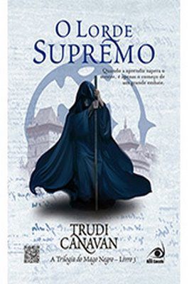 O Lorde Supremo - Trilogia do Mago Negro Livro 3