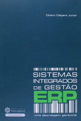 Sistemas Integrados de Gestão ERP - Uma Abordagem Gerencial