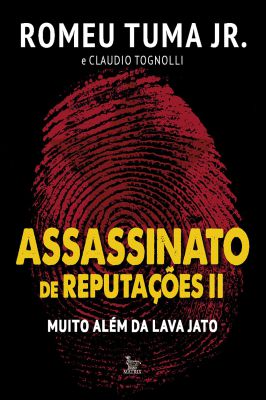 Assassinato de Reputações 2- Muito Além da Lava Jato