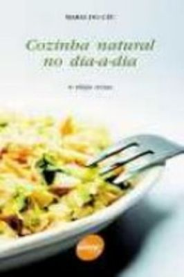 Cozinha Natural no Dia-a-dia - 4ª Edição Revista