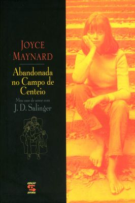 Abandonada no Campo de Centeio - Meu Caso de Amor Com J. D. Salinger