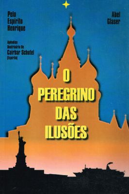 O Peregrino das Ilusões pelo Espírito Henrique - Apêndice Doutrinár...