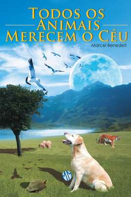 Todos os Animais Merecem o Céu
