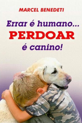 Errar é Humano... Perdoar é Canino