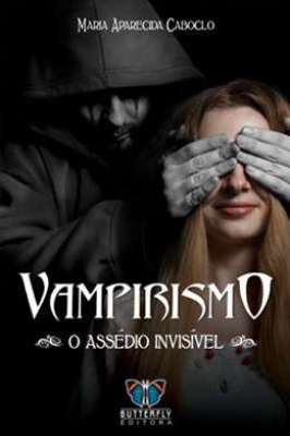 Vampirismo - o Assédio Invisível
