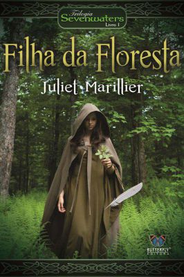 Filha da Floresta - Trilogia Sevenwaters Livro 1