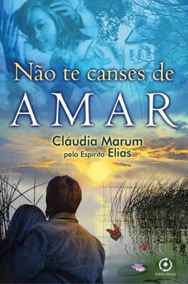 Não te canses de amar