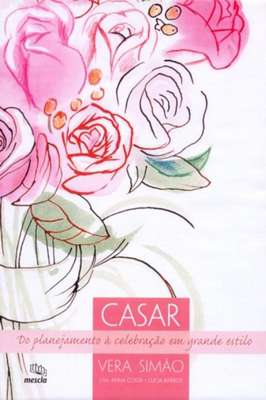 Casar - do Planejamento à Celebração Em Grande Estilo