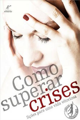 Como Superar Crises - Coleção Aprender a Viver