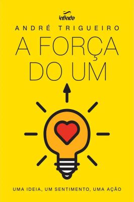 A Força do um - uma Ideia, um Sentimento, uma Ação