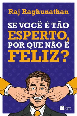 Se Você e tão Esperto, por Que Nao é Feliz?